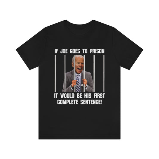 If Joe Goes To Prison T Shirt