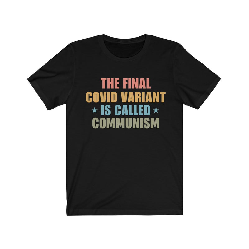The Final Variant Is Communism T Shirt