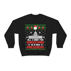All I Want Is A New President Christmas Sweater (Unisex)