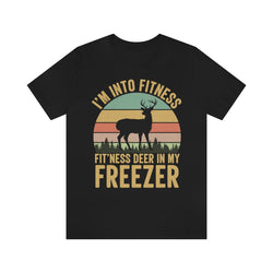I'm Into Fitness Deer In My Freezer T Shirt