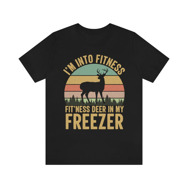 I'm Into Fitness Deer In My Freezer T Shirt