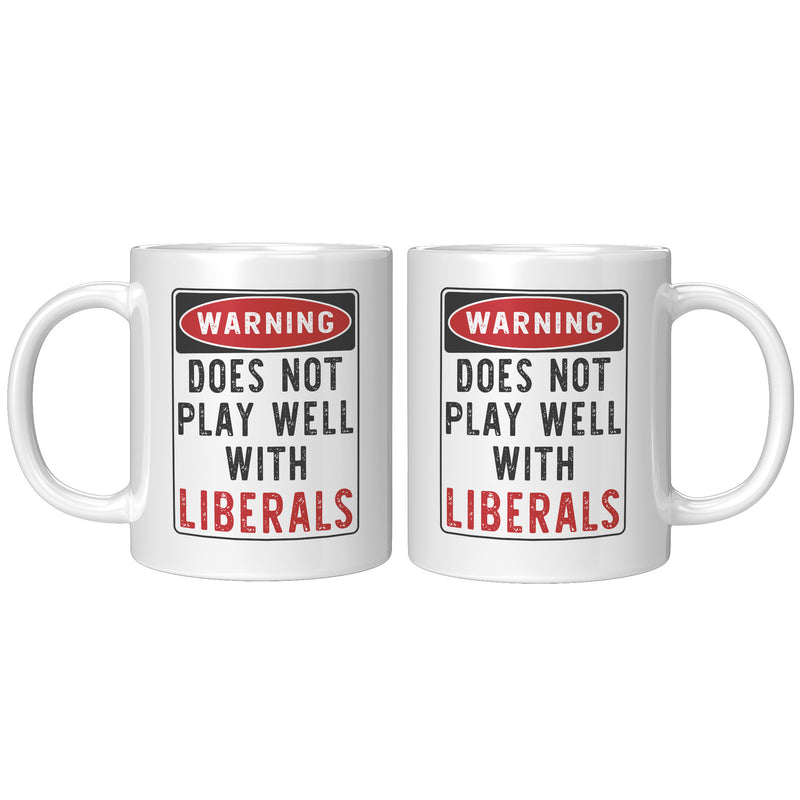Does Not Play Well With Liberals Mug
