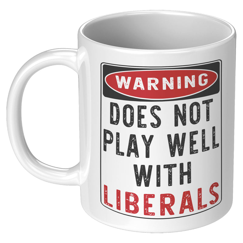 Does Not Play Well With Liberals Mug