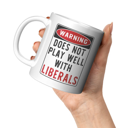 Does Not Play Well With Liberals Mug