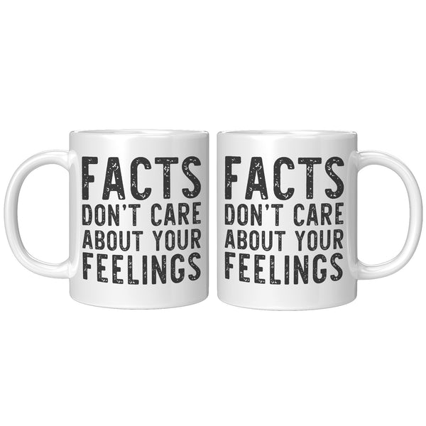 Facts Don't Care About Your Feelings Mug