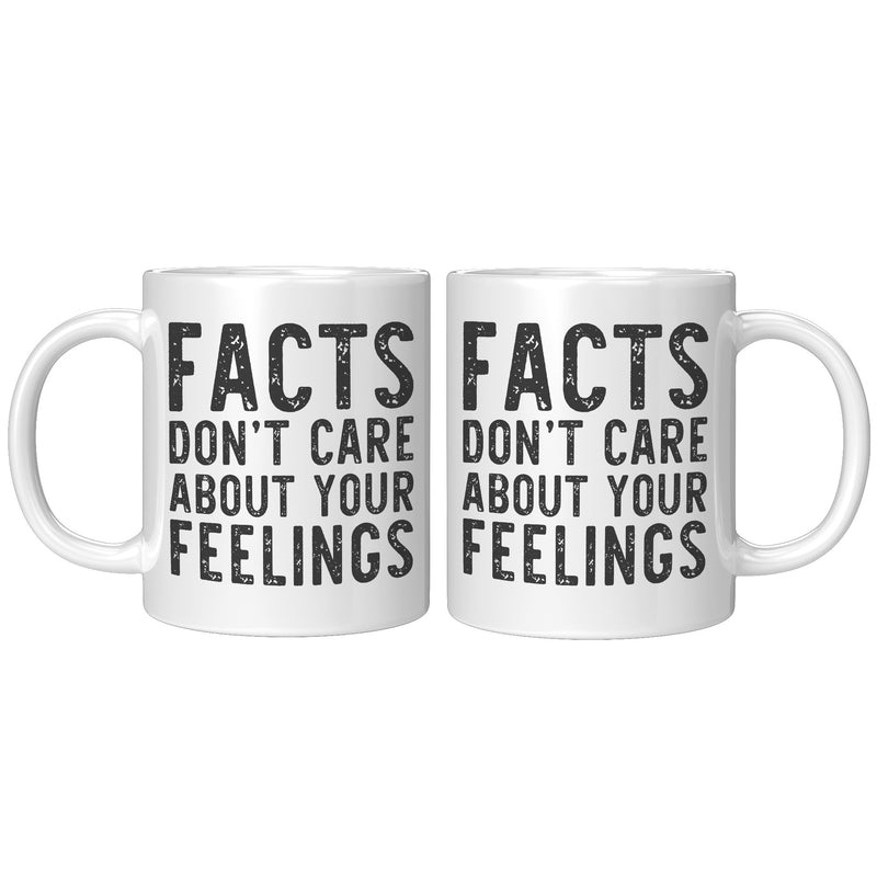Facts Don't Care About Your Feelings Mug