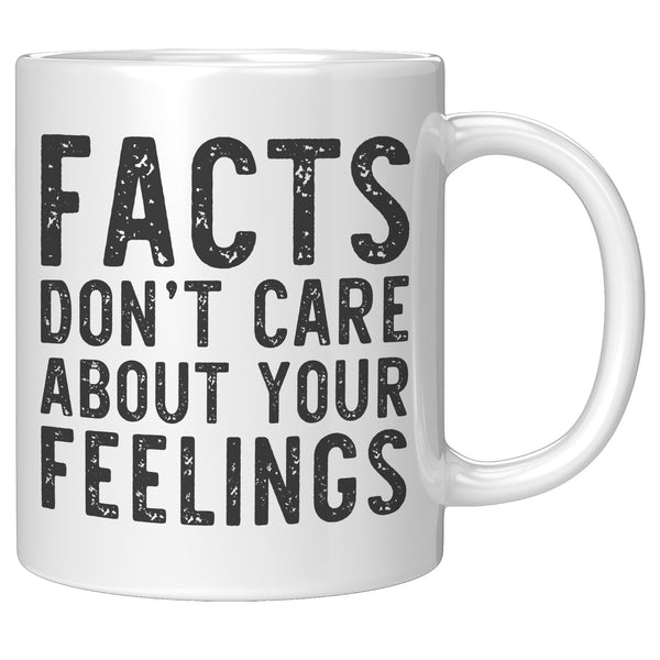 Facts Don't Care About Your Feelings Mug