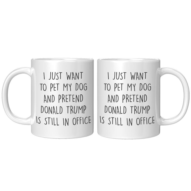I Just Want To Pet My Dog Mug