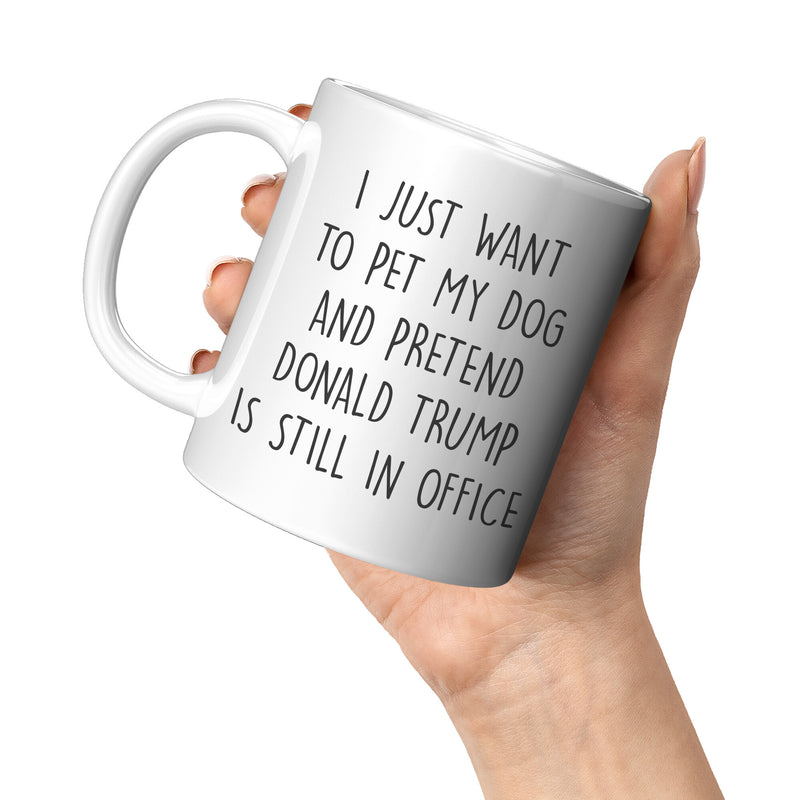 I Just Want To Pet My Dog Mug