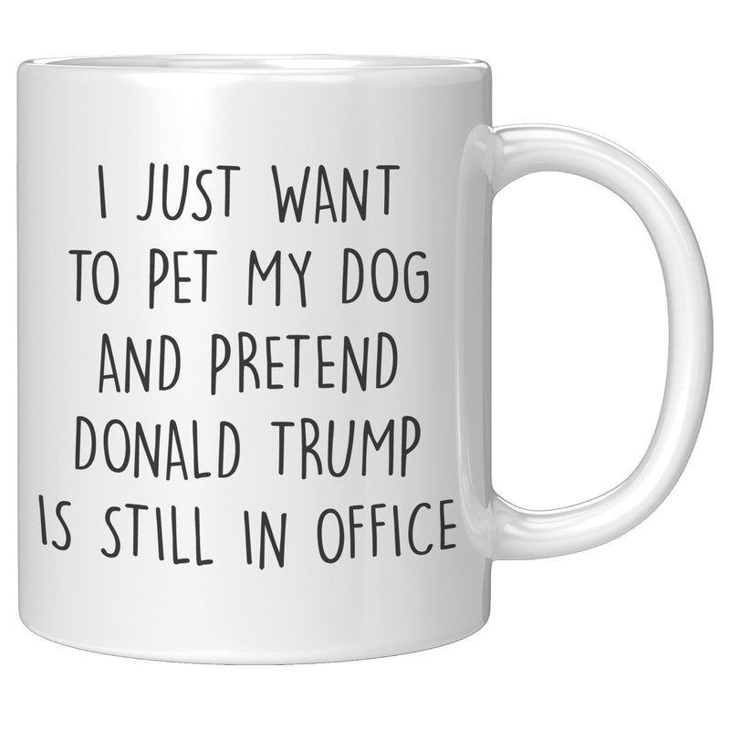 I Just Want To Pet My Dog Mug