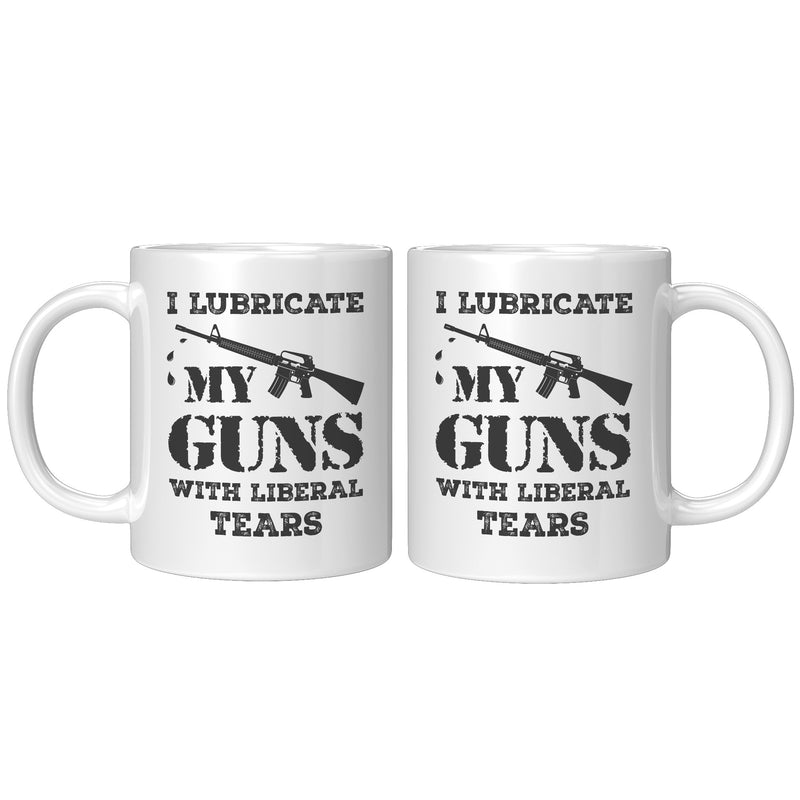 I Lubricate My Guns With Liberal Tears Mug