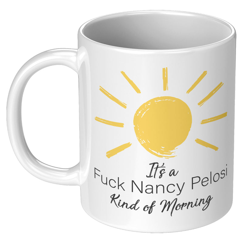 It's A Fuck Nancy Pelosi Kind Of Morning + Not Today Satan Mug