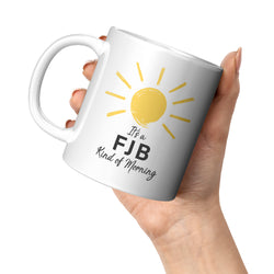 It's An FJB Kind Of Morning + Good Morning To Everyone But Biden Mug