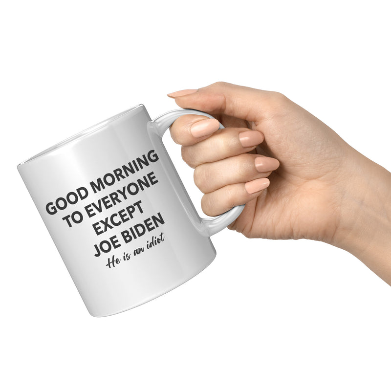 It's An FJB Kind Of Morning + Good Morning To Everyone But Biden Mug