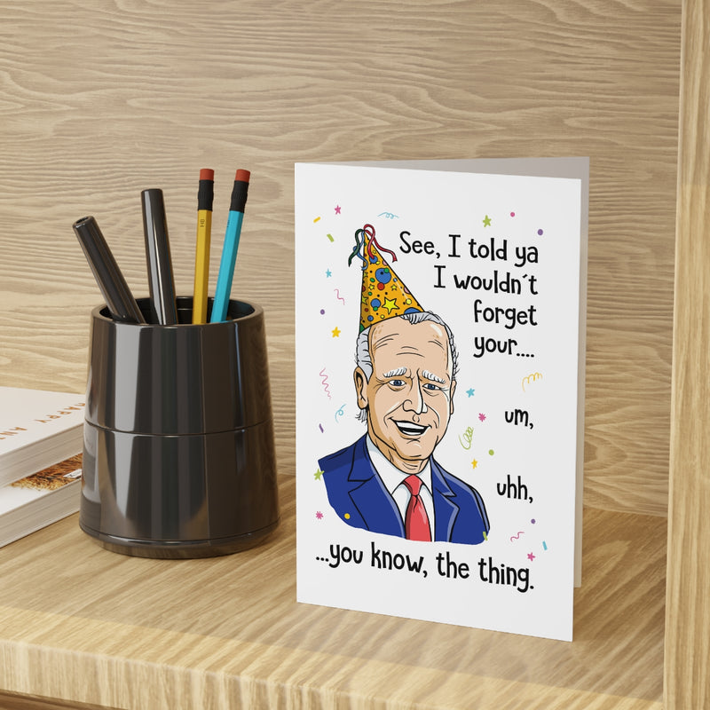 Told Ya I Wouldn't Forget Biden - Birthday Card