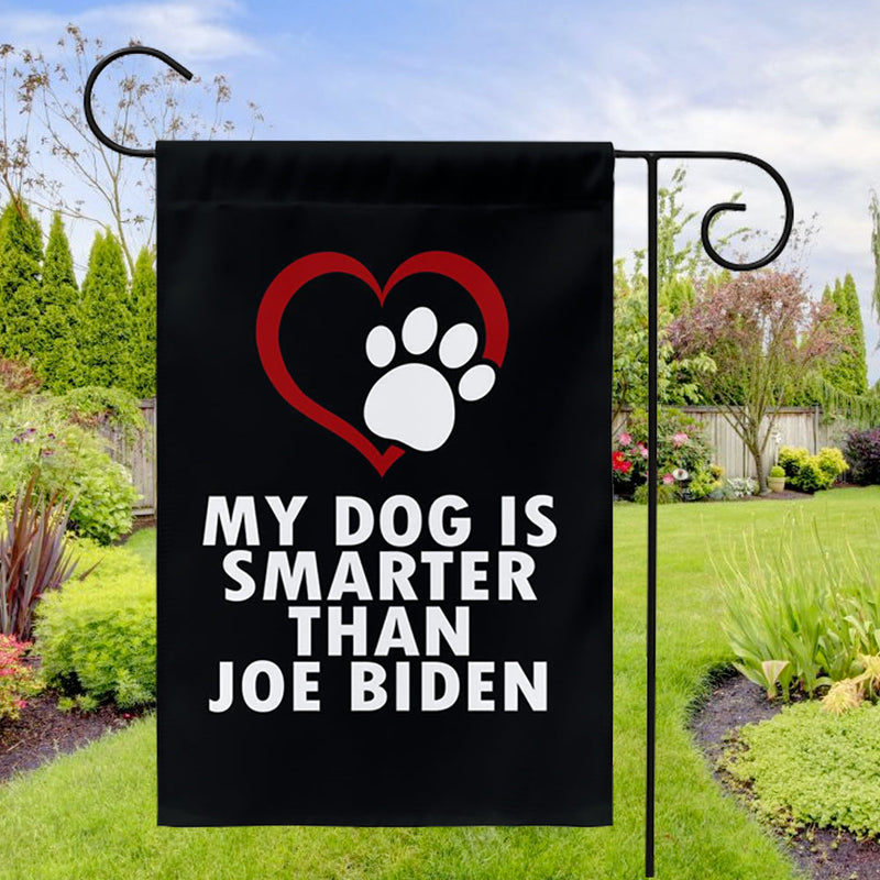 My Dog Is Smarter Than Biden Yard Flag