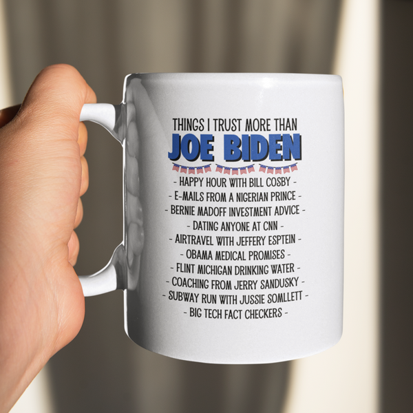 Things I Trust More Than Joe Biden Mug