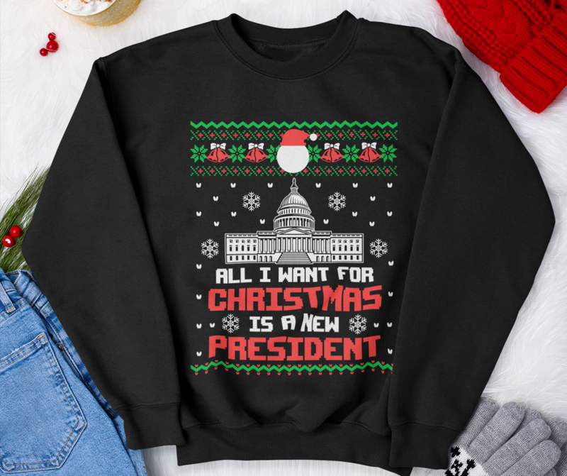 All I Want Is A New President Christmas Sweater (Unisex)