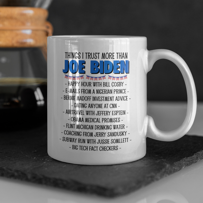 Things I Trust More Than Joe Biden Mug
