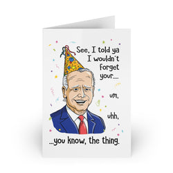 Told Ya I Wouldn't Forget Biden - Birthday Card