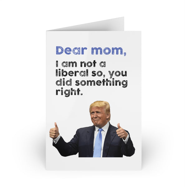 Dear Mom I Am Not A Liberal Card - Card For Mom