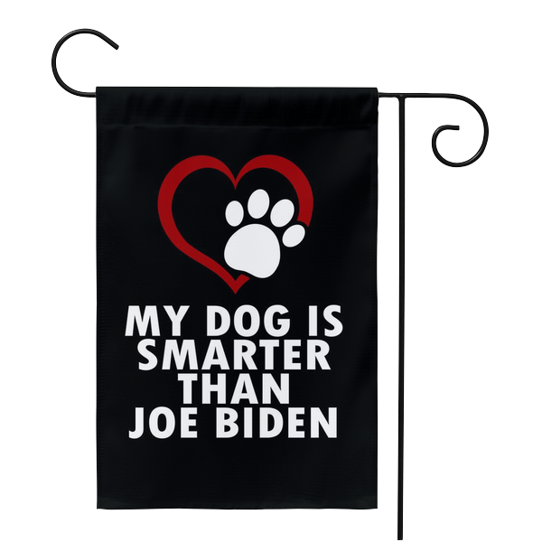 My Dog Is Smarter Than Joe Biden Yard Flag