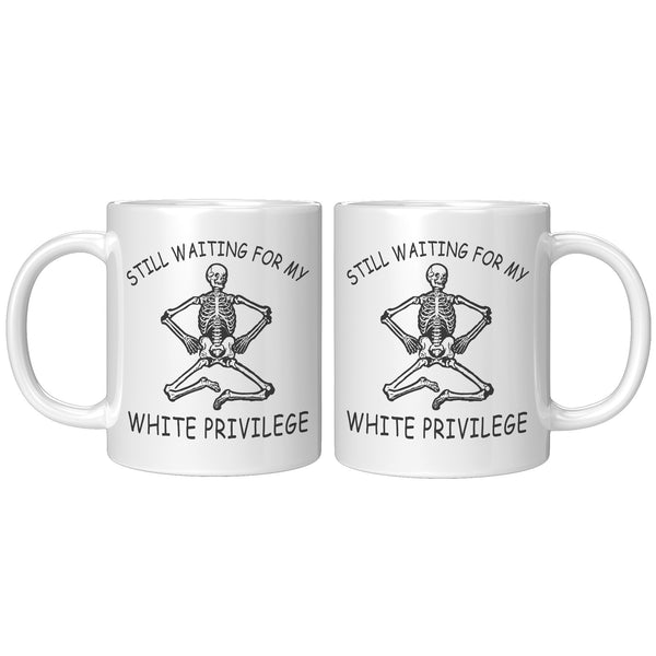 Still Waiting For My White Privilege Mug