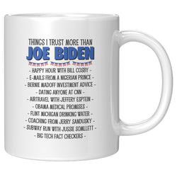 Things I Trust More Than Joe Biden Mug