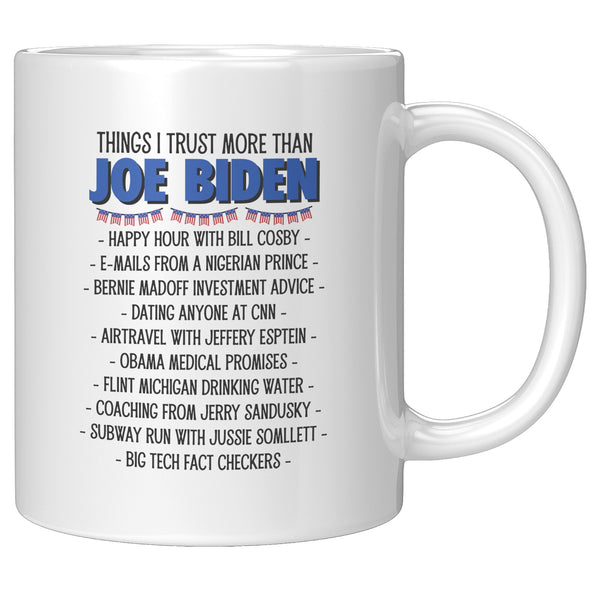 Things I Trust More Than Joe Biden Mug