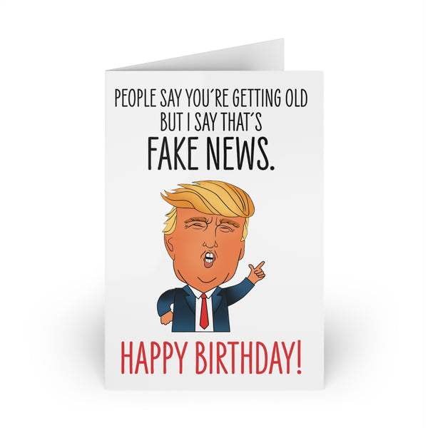 You're Old, Fake News - Birthday Card
