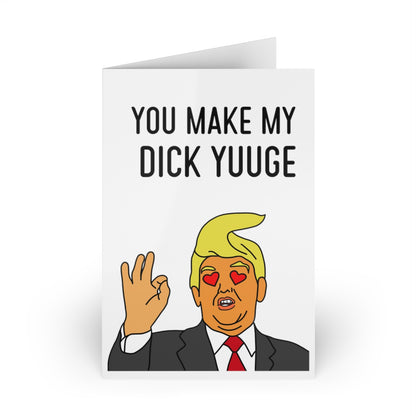 You Make My Dick Yuuge - Valentines Cards