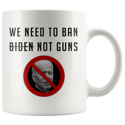 We Need To Ban Biden Mug