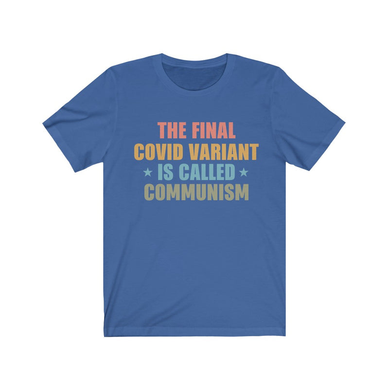 The Final Variant Is Communism T Shirt