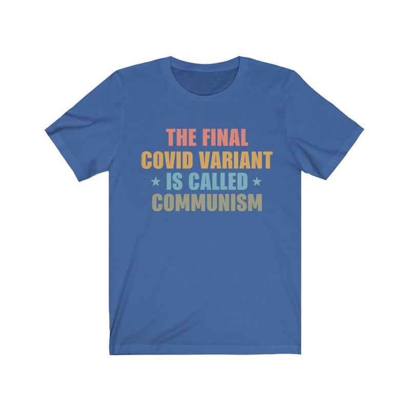 The Final Variant Is Communism T Shirt