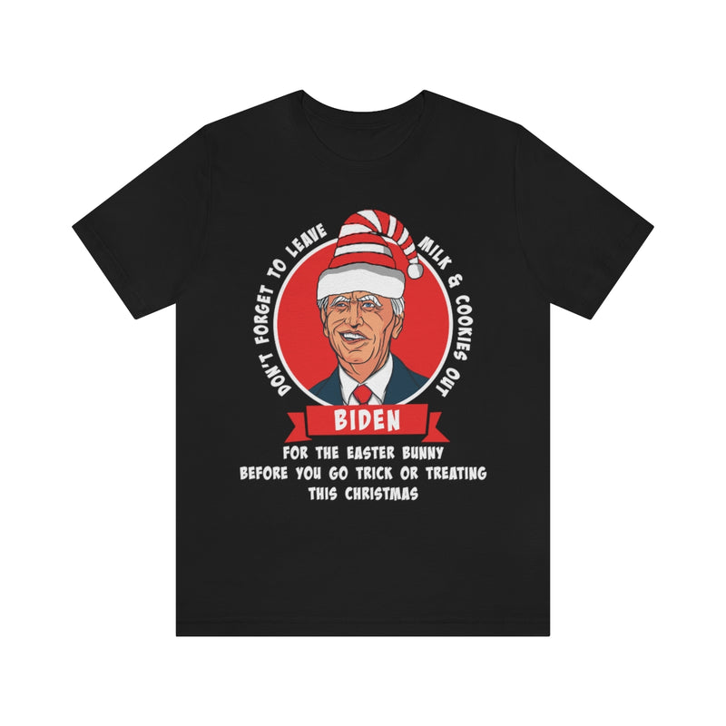 Don't Forget To Leave Milk & Cookies Out Biden T Shirt