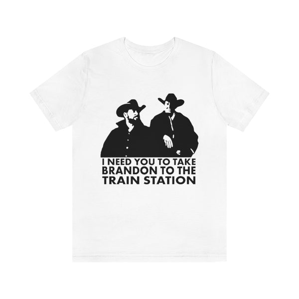 I Need You To Take Brandon To The Station T Shirt