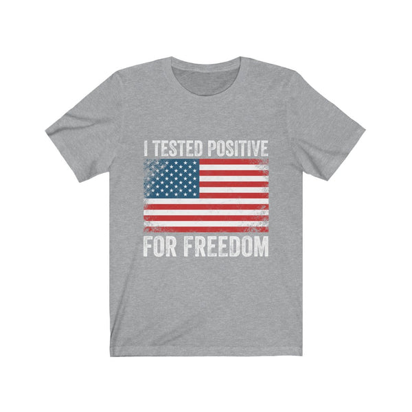 I Tested Postive For Freedom T Shirt