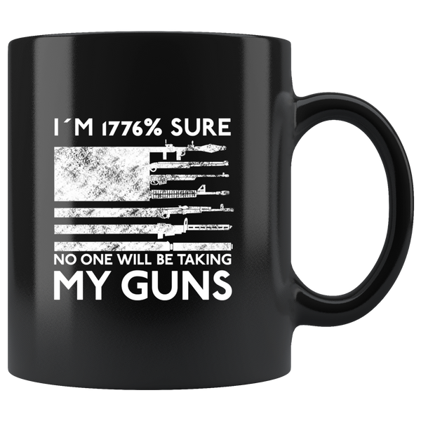 I'm 1776% Sure No One Will Be Taking My Guns Mug