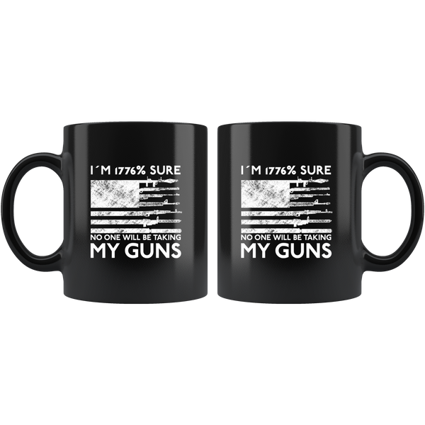 I'm 1776% Sure No One Will Be Taking My Guns Mug