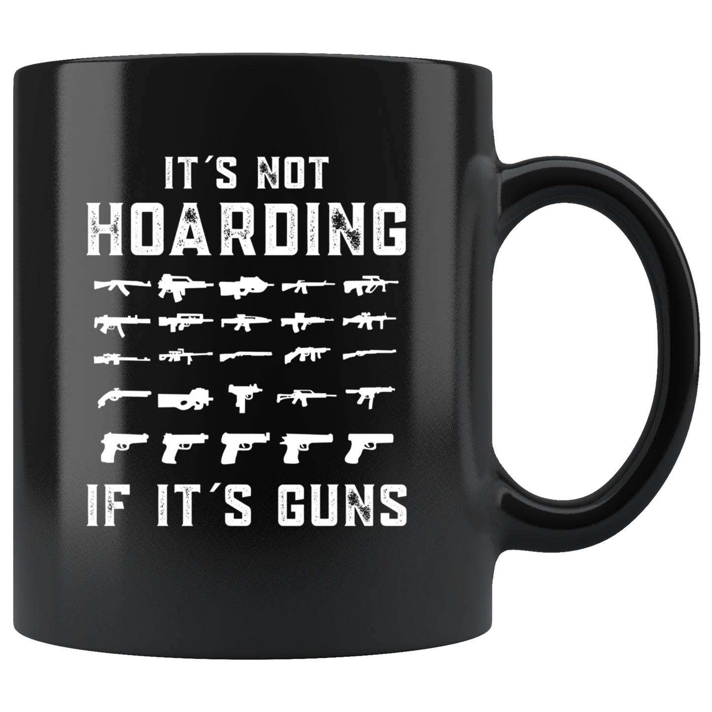 It's Not Hoarding If It's Guns Mug