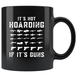 It's Not Hoarding If It's Guns Mug