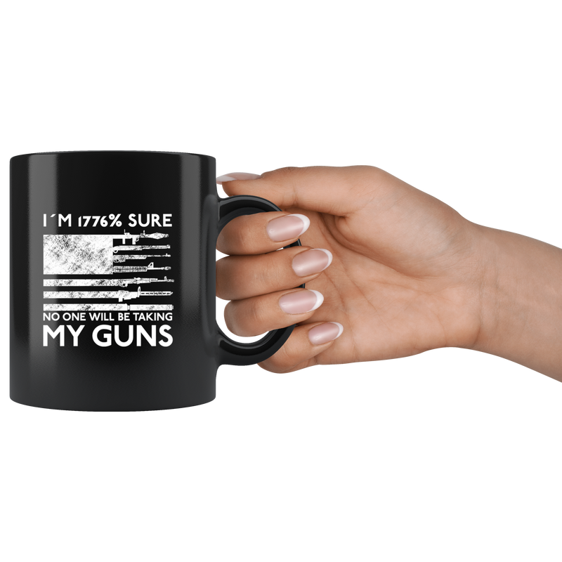 I'm 1776% Sure No One Will Be Taking My Guns Mug