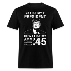 I Like My President How I Like My Ammo T Shirt - black