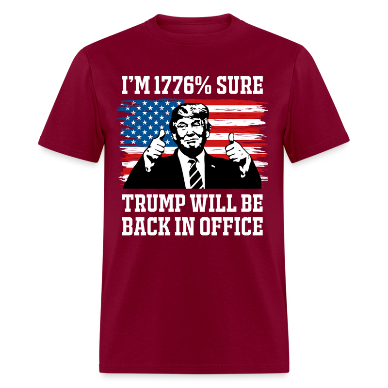 I'm 1776% Sure Trump Will Be Back T Shirt - burgundy