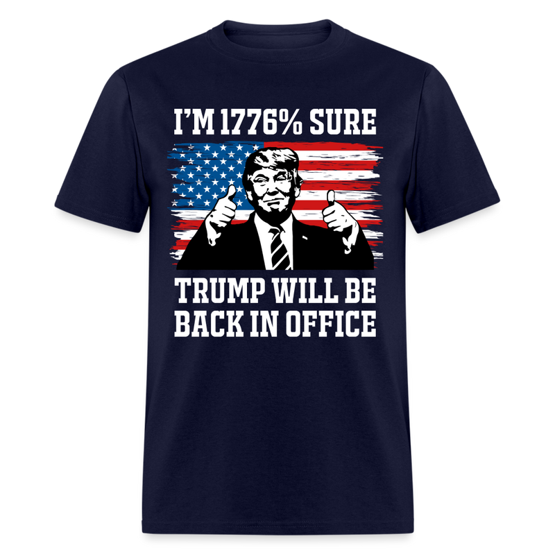 I'm 1776% Sure Trump Will Be Back T Shirt - navy