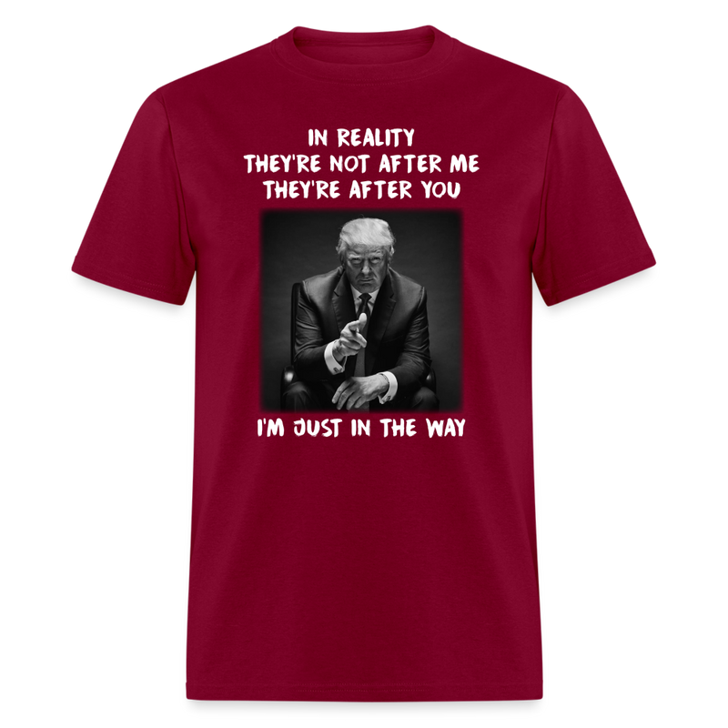 They're Not After Me, They're After You T-Shirt - burgundy