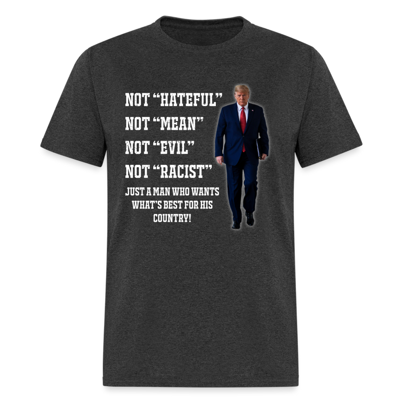 Just A Man Who Wants What's Best For His Country T-Shirt - heather black