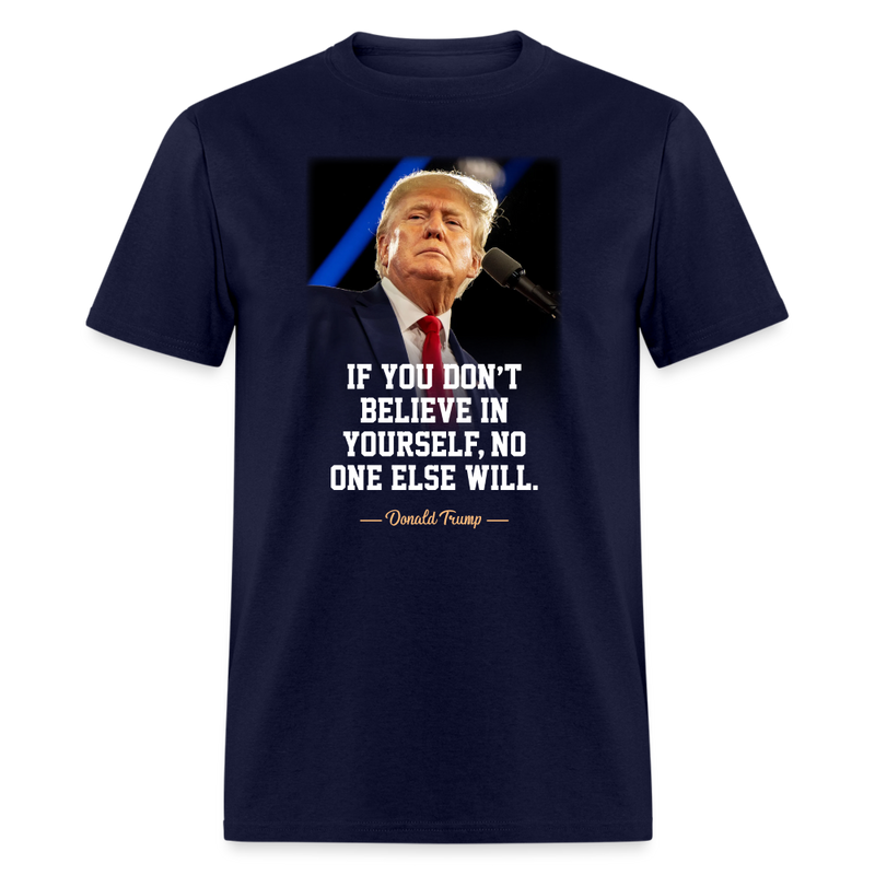If You Don't Believe In Yourself, No One Else Will T-Shirt - navy