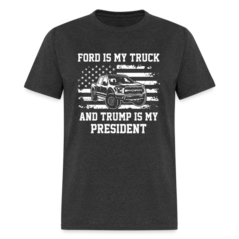 Ford Is My Truck And Trump Is My President T-Shirt - heather black