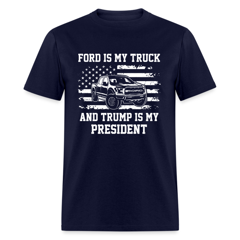 Ford Is My Truck And Trump Is My President T-Shirt - navy